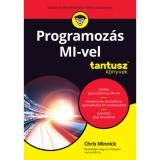 Programoz&aacute;s MI-vel - K&oacute;dol&aacute;s mesters&eacute;ges intelligenci&aacute;val - Chris Minnick