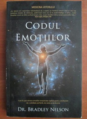 Bradley Nelson - Codul emotiilor (mintea subconstienta emotie corp minte psihic) foto