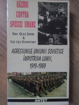 RAZBOI CONTRA SPECIEI UMANE. AGRESIUNILE UNIUNII SOVIETICE IMPOTRIVA LUMII, 1919-1989-OLEG SARIN, LEV DVORETSKY foto