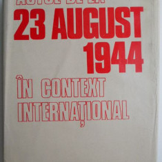 Actul de la 23 August 1944 in context international – Gheorghe Buzatu