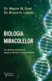 Biologia miracolelor Dr. Wayne W. Dyer, Dr. Bruce H. Lipton - For You