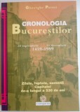 CRONOLOGIA BUCURESTILOR de GHEORGHE PARUSI , 1459-1989 , 2007 , * INTENS SUBLINIATA