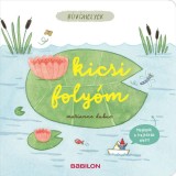 B&uacute;v&oacute;helyek - Kicsi foly&oacute;m - Meglepik a hajt&oacute;k&aacute;k alatt - Marianne Dubuc