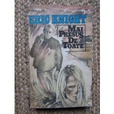 Mai presus de toate - Eric Knight