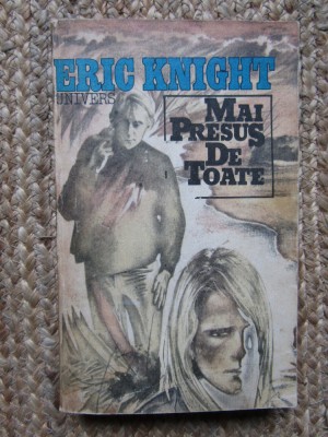 Mai presus de toate - Eric Knight foto