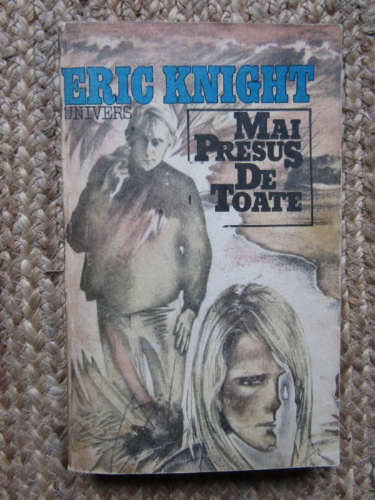 Mai presus de toate - Eric Knight