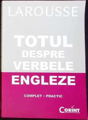 LAROUSSE: TOTUL DESPRE VERBELE ENGLEZE-G. DESAGULIER, P. LECLERCQ-276247 foto