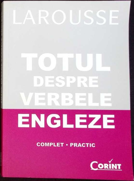 LAROUSSE: TOTUL DESPRE VERBELE ENGLEZE-G. DESAGULIER, P. LECLERCQ-276247