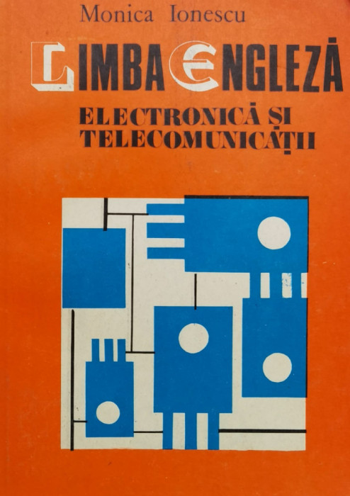 Limba Engleza Electronica Si Telecomunicatii - Monica Ionescu ,558723