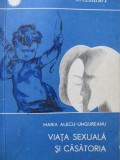 Viata sexuala si casatoria - Maria Alecu Ungureanu
