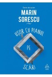 Cumpara ieftin Usor cu pianul pe scari | Marin Sorescu