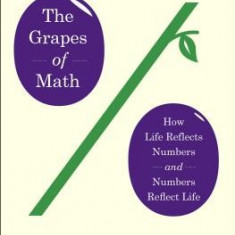 The Grapes of Math: How Life Reflects Numbers and Numbers Reflect Life