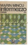 Intermezzo II - Marin Mincu, Roman, Editura Cartea Romaneasca, 1989, 361 pagini
