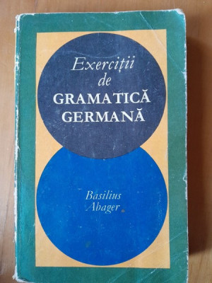 EXERCITII DE GRAMATICA GERMANA - BASILIUS ABAGER foto