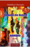 Strainul din noapte: Armand - Madalina Gheorghe