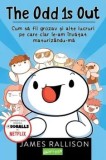Cumpara ieftin The Odd 1s Out. Cum sa fii grozav si alte lucruri pe care clar le-am invatat maturizandu-ma/James Rallison
