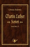 Scrieri Vol.3 - Martin Luther