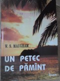 UN PETEC DE PAMANT-W. SOMERSET MAUGHAM