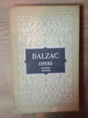 OPERE , VOL. XII , BALZAC AUTOR DRAMATIC , ISTETIMILE LUI QUINOLA , PAMELA GIRAUD , MAMA VITREGA , MERCADET de BALZAC , Bucuresti 1964 foto