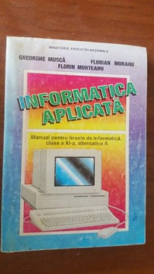 Informatica aplicata. Manual pentru liceele de informatica, clasa 11, alternativa A- Gh. Musca, F.Moraru foto