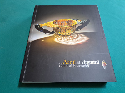 AURUL ȘI ARGINTUL ANTIC AL ROM&amp;Acirc;NIEI *CATALOG DE EXPOZIȚIE /2018 * foto