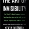 The Art of Invisibility: The World&#039;s Most Famous Hacker Teaches You How to Be Safe in the Age of Big Brother and Big Data