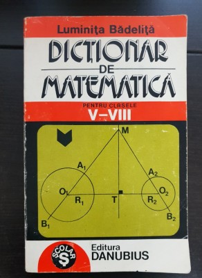 Dicționar de matematică pentru clasele V-VIII - Luminița Bădeliță foto