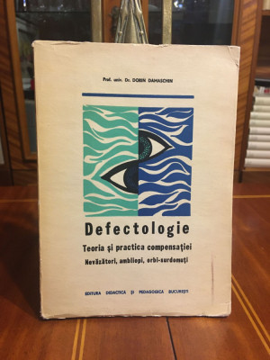 Dorin Damaschin - DEFECTOLOGIE Teoria si Practica Compensatiei (Ca noua!) foto