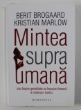 MINTEA SUPRAUMANA: SAU DESPRE GENIALITATE CA INSUSIRE FIREASCA A CREIERULUI NOSTRU de BERIT BROGAARD / KRISTIAN MARLOW , 2018, Humanitas