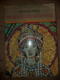 Istoria vietii bizantine- Nicolae Iorga