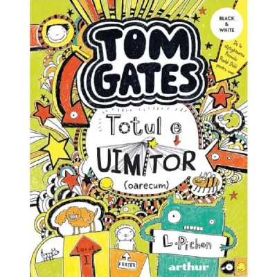 Tom Gates 3. Totul E Uimitor (Oarecum), Liz Pichon - Editura Art foto