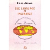 Didier Arnaud - The language of insurance. An english-french glossary of insurance terms - romanian version - - 136245