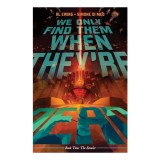 We Only Find Them When They&#039;re Dead Vol. 2