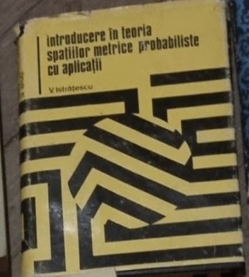 V. Istratescu - Introducere in Teoria Spatiilor Metrice Probabilistice cu Aplicatii foto