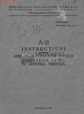 A-11 Instructiuni pentru aprecierea conducerii focului si aplicatiilor tactice in artileria terestra - 1977 (S242) foto