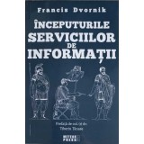 INCEPUTURILE SERVICIILOR DE INFORMATII-FRANCIS DVORNIK-258501