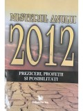 Daria Vasilescu (trad.) - Misterul anului 2012 - Preziceri, profetii si posibilitati (Editia: 2012)