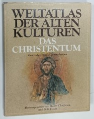 WELTATLAS DER ALTEN KULTUREN , DAS CHRISTENTUM , GESCHICHTE , KUNST , LEBENSFORMEN , ( ATLASUL MONDIAL AL CULTURILOR VECHI ) , von HENRY CHADWICK