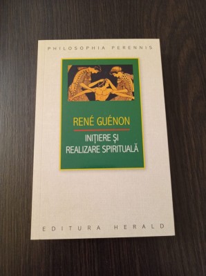 Initiere si realizare spirituala - Rene Guenon foto
