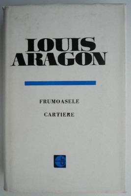 Frumoasele cartiere &amp;ndash; Louis Aragon foto