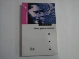 CLONE, GENE SI NEMURIRE Etica si revolutia genetica - John HARRIS