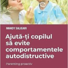Ajuta-ti copilul sa evite comportamentele autodistructive - Mandy Saligari