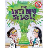 Csak anya meg ne l&aacute;ssa! - 16 undi &eacute;s b&uuml;di otthoni kaland - Kris Hirschmann