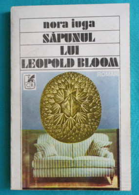 Nora Iuga &amp;ndash; Sapunul lui Leopold Bloom ( prima editie cu dedicatie si autograf ) foto