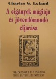 A ciganyok magiaja es jovendomondo eljarasa - Charles G. Leland