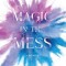 Magic in the Mess