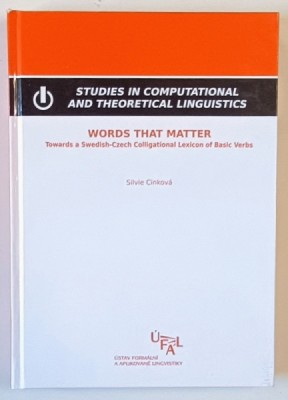 STUDIES IN COMPUTATIONAL AND THEORETICAL LINGUISTICS , WORDS THAT MATTER , TOWARD &amp;#039; S A SWEDISH - CZECH , COLLIGATIONAL LEIXICON OF BASIC VERBS by SIL foto