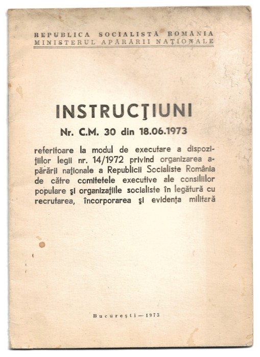 Instrucțiuni nr. CM 30 din 18.06.1973 referitoare la modul de executare a dispozițiilor legii nr. 14/1972 (RSR, Ministerul Apărării Naționale, 1973)