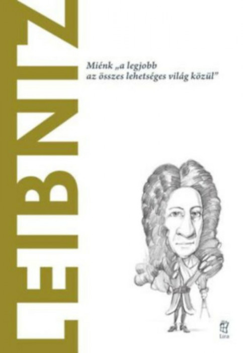 Leibniz - Mi&eacute;nk &quot;a legjobb az &ouml;sszes lehets&eacute;ges vil&aacute;g k&ouml;z&uuml;l&quot; - Concha Rold&aacute;n