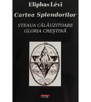 CARTEA SPLENDORILOR &amp;ndash; ELIPHAS LEVI foto
